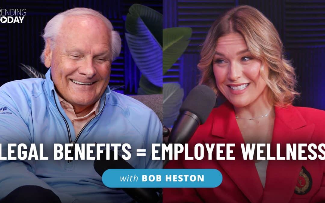 Why Legal Benefits Are the Missing Piece of Workplace Wellness w/ Bob Heston